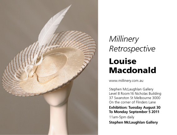 Millinery Retrospective, Louise Macdonald, www.millinery.com.au, Stephen McLaughlan Gallery, Level 8 Room 16 Nicholas Building, 37 Swanston St Melbourne 3000, On the corner of Flinders Lane, Exhibition: Tuesday August 30 to Monday September 5 2011, 11am-5pm daily